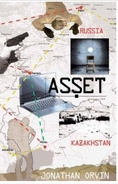 ASSET BY JONATHAN ORVIN : A COMPELLING STORY ... A GREAT READ!!!