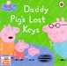 รูปย่อ (Age 1 - 7) หนังสือนิทาน ปกอ่อน Daddy Pig's Lost Keys (Peppa Pig, Paperback) รูปที่1