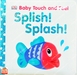 รูปย่อ (Age Newborn - 4) หนังสือเด็กบอร์ดบุ๊ก กระดาษหนา ภาพสัมผัส เสริมคำศัพท์ สิ่งของในบ้าน Splish Splash (DK Touch and Feel B รูปที่1