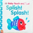 (Age Newborn - 4) หนังสือเด็กบอร์ดบุ๊ก กระดาษหนา ภาพสัมผัส เสริมคำศัพท์ สิ่งของในบ้าน Splish Splash (DK Touch and Feel B