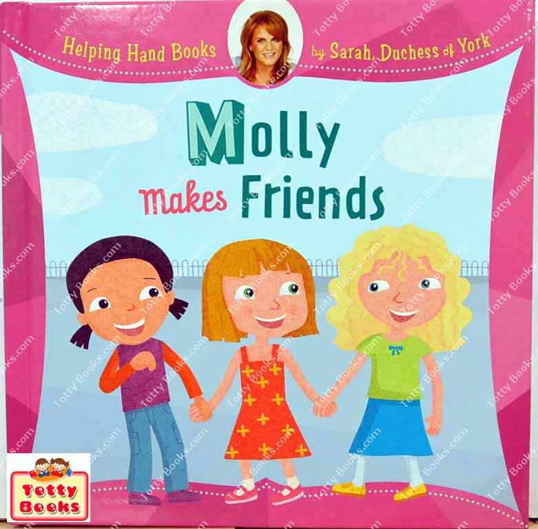 (Age 4 - 10) หนังสือส่งเสริม EQ/MQ รู้จักเพื่อนใหม่ Molly Makes Friends (Helping Hand Book, Sarah Duchess of York) รูปที่ 1