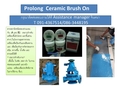 (จินT0914367514)Prolong Ceramic Brush On อีพ็อกซี่เซรามิคชนิดทาเคลือบโลหะ เหมาะสำหรับเคลือบพื้นผิวโลหะ และชิ้นส่วนต่างๆ เพื่อป้องกันแรงเสียดทาน และ เพื่อป้องกันการกัดกร่อนจากสนิม ความชื้น น้ำเค็ม และสารเคมีได้ดี