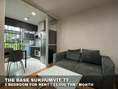 (เช่า) FOR RENT THE BASE SUKHUMVIT 77 / 1 bedroom / 30 Sqm.**11,000** CLOSE BTS ONNUT