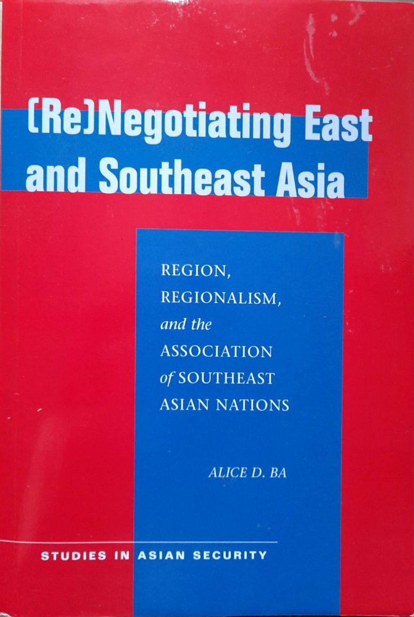 (Re)Negotiating East and Southeast Asia: Region, Regionalism, and the Association of Southeast Asian Nations (ASEAN) (Studies in Asian Security) 1st Edition รูปที่ 1