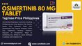 Buy Tagrisso 80 mg Tablet Osimertinib Price Philippines