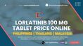 Generic Lorlatinib Tablet Online Cost Philippines