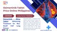 Purchase Osimertinib 80 mg Tablet Cost Philippines