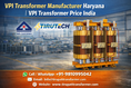 VPI Transformer Manufacturer Haryana | VPI Transformer Price India