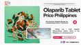 Purchase Olaparib Tablet Online Cost in Metro Manila Philippines